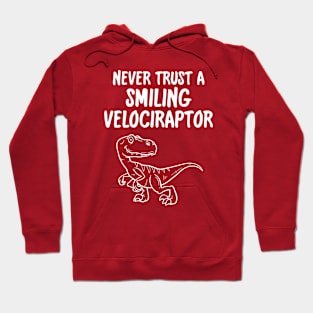 Never Trust A Smiling Velociraptor Funny Dinosaur Hoodie